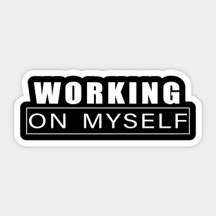 Working on myself Sticker